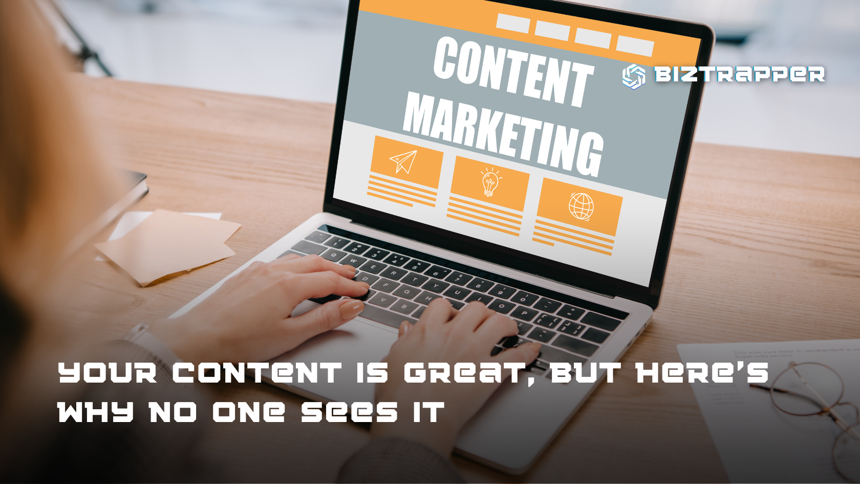 Your content is great, but here’s why no one sees it